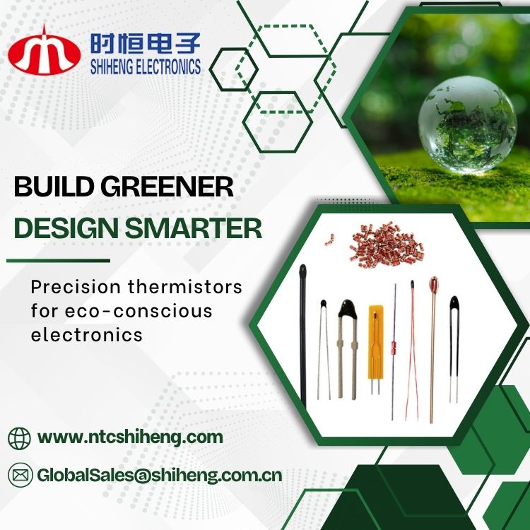 How NTC Thermistors Empower Low-Carbon, High-Efficiency Electronics？